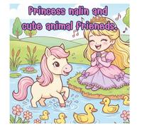 Princess Nalin and Cute Animal Friends: "Discover the Magic of Kindness and Adorable Friendships"