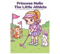 Princess Nalin: The Little Athlete: A Fun Sports Adventure Coloring Book for Kids