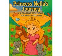 Princess Nella’s Journey: A Coloring Storybook for Brave Little Girls
