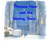 Princess Noor and the Waiting Stars: A Gentle Princess Bedtime Story About Patience, Wonder, and Falling Asleep
