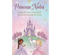 Princess Notes: Magical Lined Notebook Beautiful Journal for Girls: Cute Writing Pad for Kids, Teens, and Little Girls | Diary for Thoughts, Doodles, and Imagination