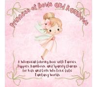 Princess of Bows and Rainbows: Whimsical Coloring Book with Fairies, Puppies, Rainbows, and Sparkly Charms for Kids and Girls Who Love Cute Fantasy Worlds