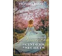 Princess of Cinders & Secrets: A Sweet Cinderella Retelling: 1 (The Seasons of Magic)