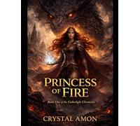 Princess of Fire: The Emberlight Chronicles