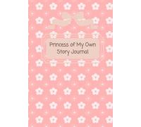 Princess of My Own Story: A Place to Dream, Create, and Shine