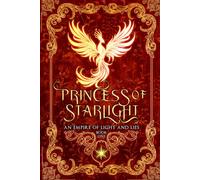 Princess of Starlight: A sci-fi romantasy where desire becomes defiance: He was trained to detect lies. She is the lie that will kill them all. (An Empire of Light and Lies)