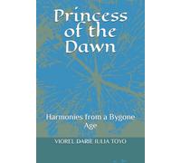 Princess of the Dawn: Harmonies from a Bygone Age (Fairy Tale Princesses)