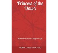 Princess of the Dawn: Harmonies from a Bygone Age (Fairy Tale Princesses)