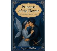 Princess of The Flower: A Fantasy Romance from the Persian Fairy Tale of Princess Bride Liana