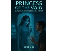 Princess of the Void: Captured by an Empire, Bound by a Promise [Book One]