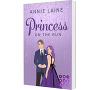 Princess on the Run (Royally in Love 2): College Romance über eine rebellische Prinzessin Undercover