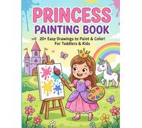 Princess Painting Book: 20+ Easy Drawings to Paint & Color! For Toddlers & Kids (Single-Sided Pages for Watercolors & Markers)