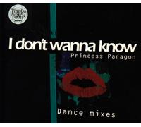 Princess Paragon - I Dont Wanna Know