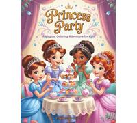 Princess Party: A Magical Coloring Adventure for Kids