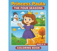 PRINCESS PAULA - THE FOUR SEASONS: A Year of Coloring Fun Through Spring, Summer, Fall & Winter