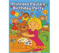 Princess Paula's Birthday Party: A Fun Birthday Party Coloring Adventure for Kids Ages 4-8
