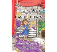 Princess Peach and the Castle Chaos: A Princess Peach story (4) (The Adventures of Princess Peach)