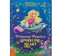 Princess Pearly’s Sparkling Heart: (New Edition) (Kingdom of Wonders)