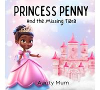 Princess Penny and the Missing Tiara (The Magical Missing Items series)