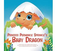 Princess Periwinkle Sprinkle's Baby Dragon: An Enchanted Rainbow Realm Book