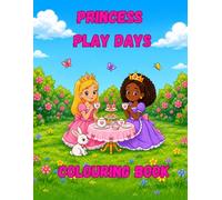 Princess Play Days Colouring Book: Cute Princesses Having Fun Every Day. For kids 4-8