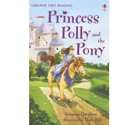 Princess Polly and the Pony (Usborne First Reading Level 4)