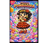 Princess Pombagira The Dancing Adventure: Princess Pombagira The Dancing Adventure: 1 (The Adventures Of Exu and Pombagira)