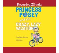 Princess Posey and the Crazy, Lazy Vacation (Serie Princess Posey)