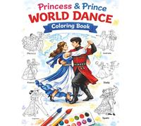 Princess & Prince World Dance: A Coloring Book of Traditional Dances from Around the World - 40 Fun Pages for Kids: Perfect Creative Activity for Kids Ages 4-8