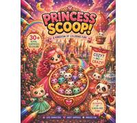 Princess Scoop! A Kingdom of Coloring Fun: 30+ Enchanting Pages Filled with Adorable Characters, Royal Surprises & Crazy Scoop Fun for Ages 8+ (The Scoop Series of Coloring Books. 'Crazy Not Cozy'!)