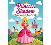 Princess Shadow Matching Activity Book for Kids: Kids Ages 4-8 - Improve Focus, Observation Skills, and Visual Learning with Cute and Easy Puzzles