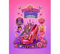 PRINCESS SHOES COLORING BOOK Cute & Magical Coloring Pages For Girls Ages 4-8: Fairies, Castles, Kittens & Magical Princess Shoes 40 Cute & Magical Coloring Pages for Girls Ages 4-8