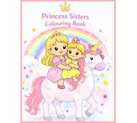 Princess Sisters Colouring Book: Simple and Fun Colouring Pages for Little Kids Ages 2-6 (The Adventure Alexandra & Kayah Colouring Books)