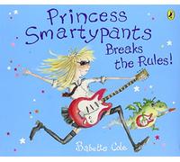 Princess Smartypants Breaks the Rules! by Babette Cole (6-Aug-2009) Paperback