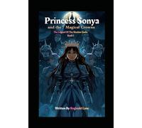 Princess Sonya And 7 Magical Crowns: The Legend Of The Shadow Gods Book I: 1