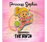 Princess Sophia The Ninja: A laugh-out-loud bedtime story for kids who love ninjas, princesses, and farts!