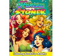 Princess Stoner Coloring Book For Adults (Trippy Therapy): Mindful Relaxation and Psychedelic Fun With 30+ Weed Coloring Pages