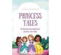 Princess Tales: 15 Enchanted Bedtime Stories for Kids (Magic Bedtime Tales)