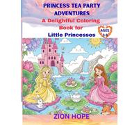 Princess Tea Party Adventures: A Cute and Cozy Coloring Book for Young Girls Ages 3-8