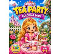 Princess Tea Party Coloring Book for Girls Ages 4-6: Fun and Cute Royal Tea Time Scenes with BONUS ABC Alphabet & Numbers: 20 Easy Coloring Pages with ... (Smash Kids Coloring & Learning Series)