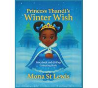 Princess Thandi’s Winter Wish: A Heartwarming Winter Storybook and 60-Page Colouring Book for Girls: A cosy winter story about kindness, courage and a young princess finding her inner strength