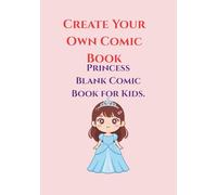 Princess Themed Blank Comic Book For Kids [ 6 - 12 years]: Blank comic book with clean Panel and Layout - Draw , write & Create your own stories !