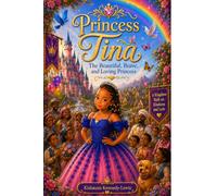Princess Tina: The Beautiful, Brave, and Loving Princess