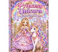 Princess Unicorn Coloring Book: 21 Magical Princesses, Beautiful Dresses, Rainbows, Castles and Unicorn Adventures for Girls Ages 4-8