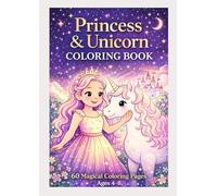 Princess & Unicorn Coloring Book: 60 Pages for Girls Ages 4-8 | Enchanting Fairy Tale Adventures with Castles, Rainbows & Unicorn Friends
