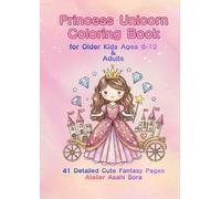 : Princess Unicorn Coloring Book for Older Kids Ages 6-12 & Adults - 41 Detailed Cute Fantasy Pages