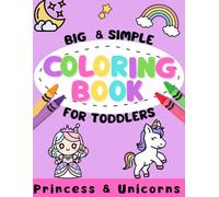Princess & Unicorn Coloring Book for Toddlers Ages 2-4 Big and Easy Cute Coloring Pages for Girls: Simple and Fun Fantasy Coloring Book for Preschool Kids and Little Girls