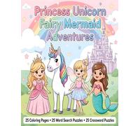 Princess, Unicorn, Fairy, and Mermaid Adventures: My First Coloring & Activity Book for Kids Ages 4-8: 25 Bold Coloring Pages, 25 Word Searches, and 25 Crossword Puzzles