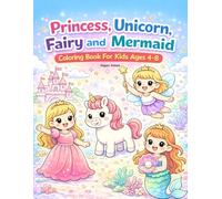Princess, Unicorn, Fairy and Mermaid Coloring Book For Kids Ages 4-8: 51 Cute and Magical Coloring Pages of Princesses, Unicorns, Fairies and Mermaids for Fun and Relaxation