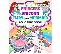 Princess, Unicorn, Fairy, and Mermaid: Coloring Book for Kids Ages 4-8 Featuring Cute and Easy Designs of Magical Characters for Fun and Creative Coloring